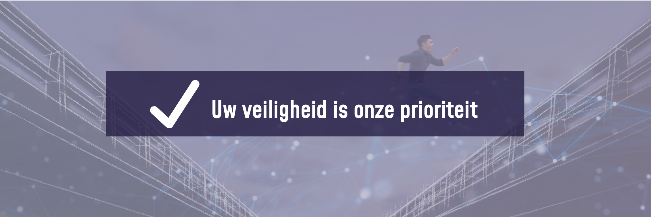 Uw veiligheid is onze prioriteit